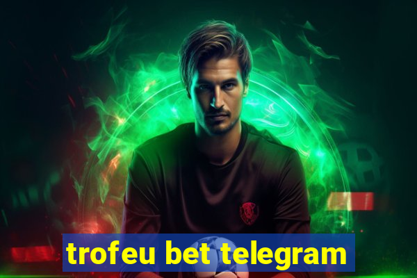 trofeu bet telegram